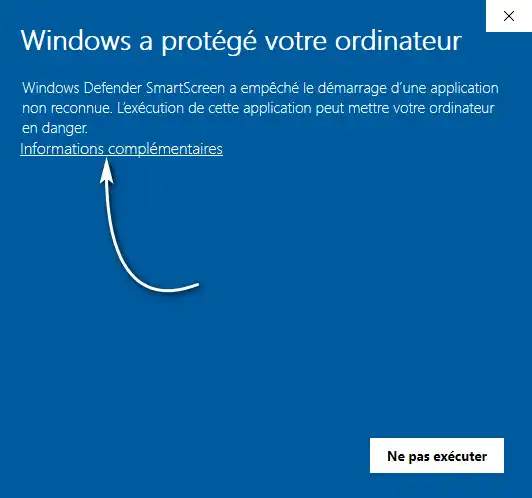 Windows SmartScreen - Cliquez sur Informations complementaires